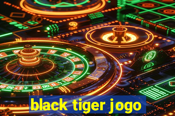 black tiger jogo